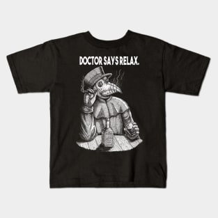 Doctor Says Relax. Plague Doctor Kids T-Shirt